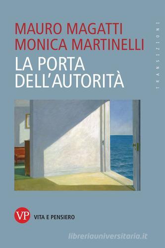 La porta dell'autorità di Mauro Magatti, Monica Martinelli edito da Vita e Pensiero