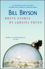 Breve storia di (quasi) tutto di Bill Bryson edito da TEA