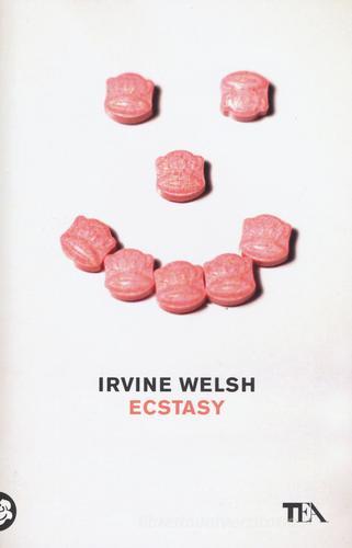 Ecstasy di Irvine Welsh edito da TEA