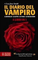 Il diario del vampiro: Il risveglio-La lotta-La furia-La messa nera di Lisa J. Smith edito da Newton Compton