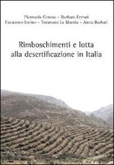 Rimboschimento e lotta alla desertificazione in Italia di Anna Barbati, Piermaria Corona, Francesco Iovino edito da Aracne