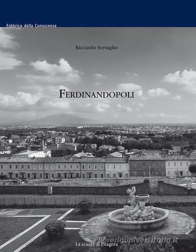 Ferdinandopoli di Riccardo Serraglio edito da La Scuola di Pitagora