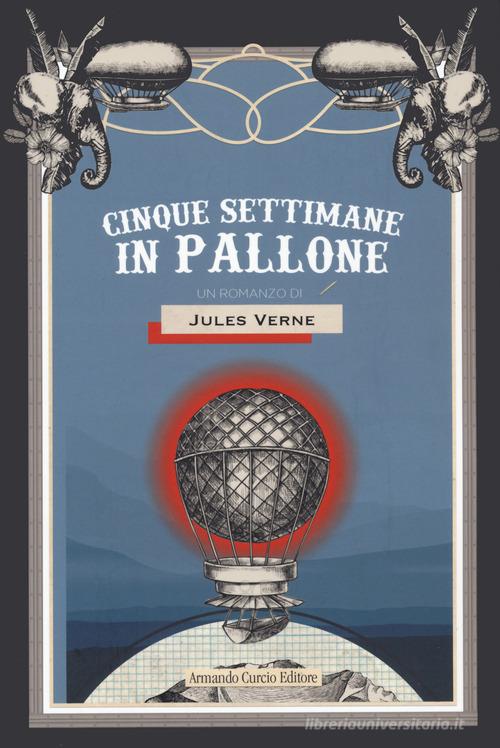 Cinque settimane in pallone di Jules Verne edito da Curcio