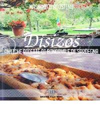 Disizos. Antiche ricette di Bonorva e di Sardegna di Massimo D'Agostino edito da Edizioni Della Torre
