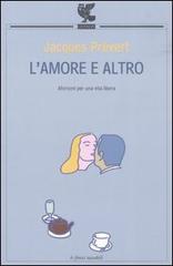 L' amore e altro. Aforismi per una vita libera di Jacques Prévert edito da Guanda