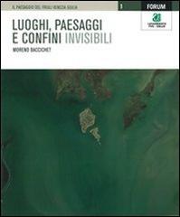 Luoghi, paesaggi e confini invisibili di Moreno Baccichet edito da Forum Edizioni