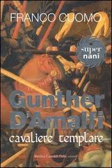 Gunther d'Amalfi. Cavaliere templare di Franco Cuomo edito da Dalai Editore
