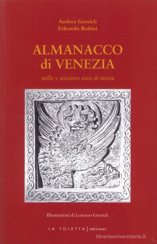 Almanacco di Venezia di Edoardo Rubini, Andrea Gersich edito da LA TOLETTA Edizioni