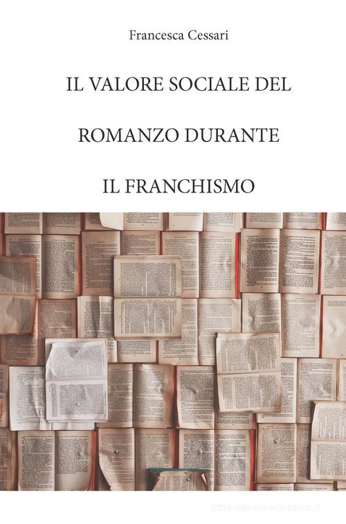 Il valore sociale del romanzo durante il franchismo di Francesca Cessari edito da CTL (Livorno)