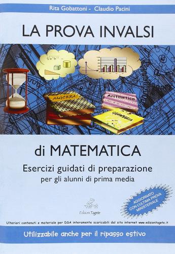 La prova invalsi di matematica. Esercizi guidati di preparazione per gli alunni di prima media di Rita Gobattoni, Claudio Pacini edito da Edizioni Tagete