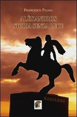 Alèxandros, storia senza luce di Francesco Palma edito da Leonida