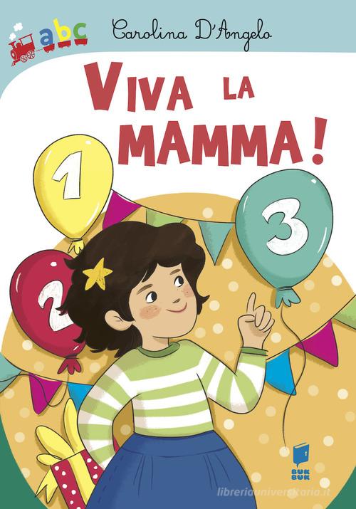 Viva la mamma! Ediz. illustrata di Carolina D'Angelo edito da Buk Buk