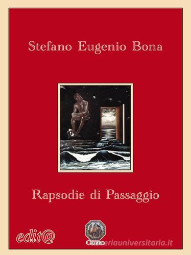 Rapsodie di Passaggio di Stefano Eugenio Bona edito da Edita Casa Editrice & Libraria