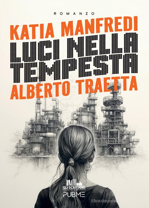 Luci nella tempesta di Katia Manfredi, Alberto Traetta edito da PubMe