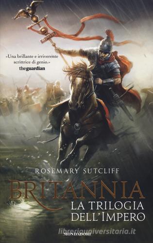 Britannia. La trilogia dell'Impero di Rosemary Sutcliff edito da Mondadori