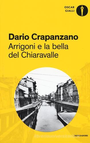 Arrigoni e la bella del Chiaravalle. Milano, 1952 di Dario Crapanzano edito da Mondadori