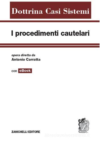 I procedimenti cautelari. Con aggiornamento online di Antonio Carratta edito da Zanichelli