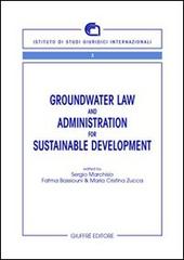 Groundwater law and administration for sustainable development edito da Giuffrè