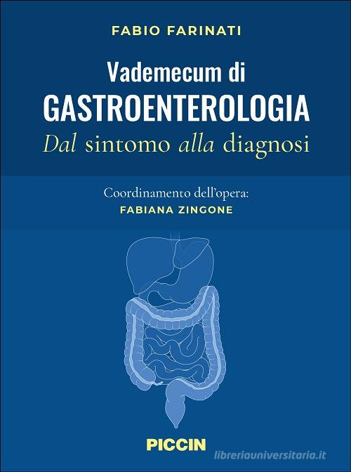 Vademecum di gastroenterologia. Dal sintomo alla diagnosi di Fabio Farinati edito da Piccin-Nuova Libraria