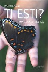 Ti esti? Prima lezione di bioetica di Paolo Benanti: Bestseller in Etica  religiosa - 9788830815506