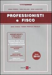 Professionisti e fisco 2010 di Bruno Frizzera, Carlo Delladio, Mario Jannaccone edito da Il Sole 24 Ore