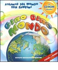 Giro giro mondo. Atlante del mondo per bambini. Con CD-ROM edito da De Agostini