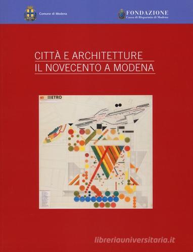 Città e architettura. Il Novecento a Modena edito da Franco Cosimo Panini