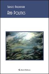 And politics. Ediz. italiana di Sergio Baldassar edito da Aletti
