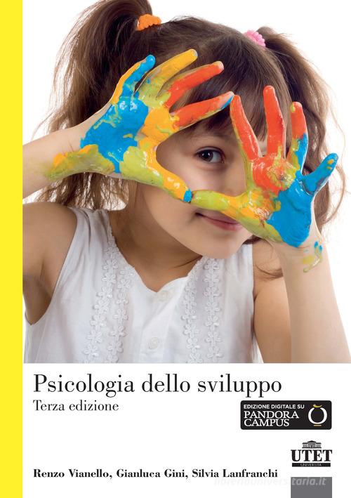 Psicologia dello sviluppo di Renzo Vianello, Gianluca Gini, Silvia Lanfranchi edito da UTET Università