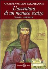 L' avventura di un monaco scalzo di Vasilios Bakoyiannis edito da Edizioni Segno