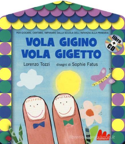 Vola Gigino vola Gigetto. Con CD Audio di Lorenzo Tozzi, Sophie Fatus edito da Gallucci