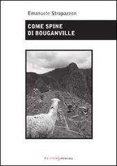 Come spine di bounganville di Emanuele Strapazzon edito da UNI Service