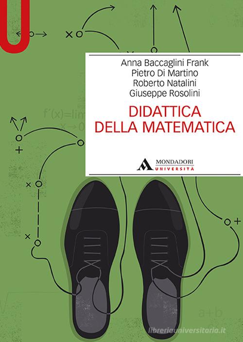 Didattica della matematica di Anna Ethelwyn Baccaglini-Frank, Pietro Di Martino, Roberto Natalini edito da Mondadori Università