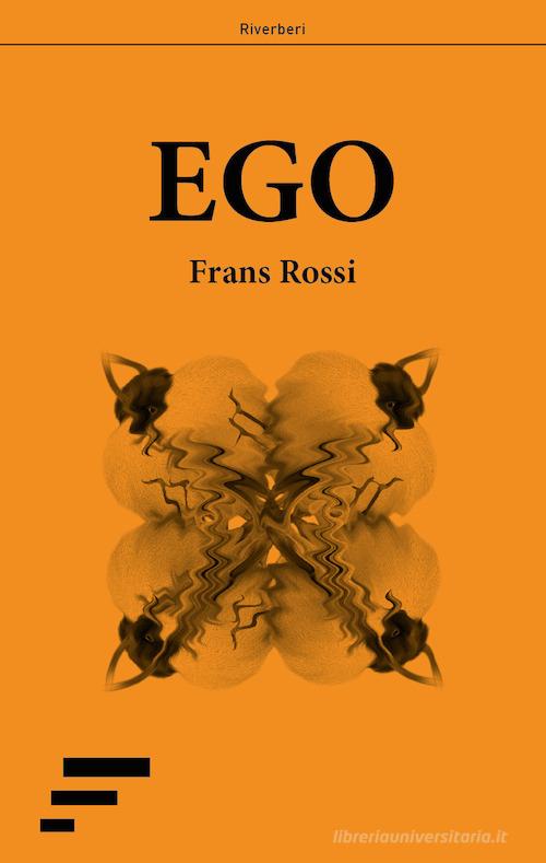 Ego di Frans Rossi edito da Caosfera