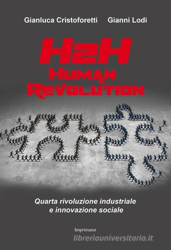 Human revolution di Gianluca Cristoforetti, Gianni Lodi edito da Imprimatur