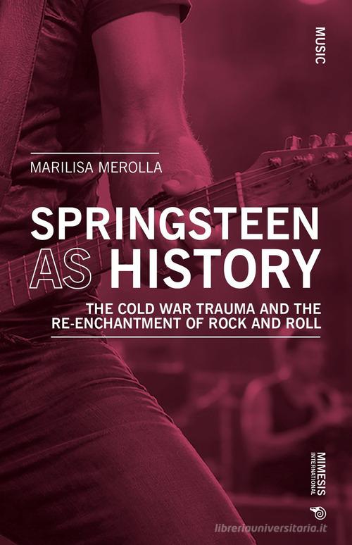 Springsteen as history di Marilisa Merolla edito da Mimesis International
