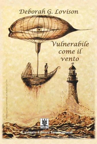 Vulnerabile come il vento di Deborah G. Lovison edito da Cavinato
