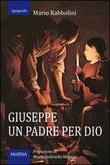 Giuseppe, un padre per Dio di Mario Rabbolini edito da Marna