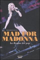 Mad for Madonna. La regina del pop di Francesco Falconi edito da Ultra