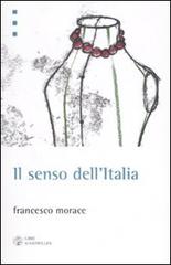 Il senso dell'Italia. Istruzioni per il terzo miracolo italiano di Francesco Morace edito da Libri Scheiwiller