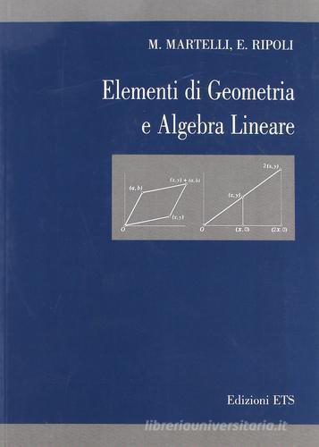 Elementi di geometria e algebra lineare di N. Martelli, Emanuele Ripoli edito da Edizioni ETS