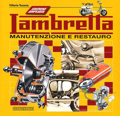 Lambretta. Manutenzione e restauro. Ediz. ampliata di Vittorio Tessera edito da Nada