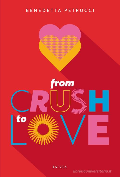 Libro From crush to love di Benedetta Petrucci Giovani adulti di Falzea