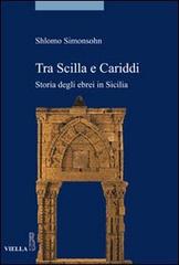 Tra Scilla e Cariddi. Storia degli ebrei in Sicilia di Shlomo Simonsohn edito da Viella