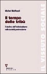 Il tempo delle tribù. Il declino dell'individualismo nelle società postmoderne di Michel Maffesoli edito da Guerini e Associati
