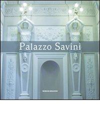 Palazzo Savini. Storia, architettura, arte e restauro di un'antica dimora in Teramo edito da Ricerche&Redazioni