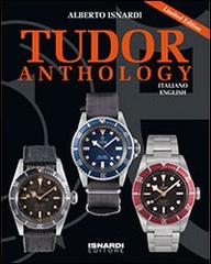 Tudor anthology limited edition di Alberto Isnardi edito da Isnardi Alberto