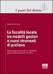 La fiscalità locale tra modelli gestori e nuovi strumenti di prelievo di Antonio Uricchio edito da Maggioli Editore