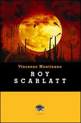 Roy Scarlatt di Vincenzo Montisano edito da ViviDolomiti