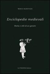 Enciclopedia medievali. Storia e stili di un genere di Marco Albertazzi edito da La Finestra Editrice
